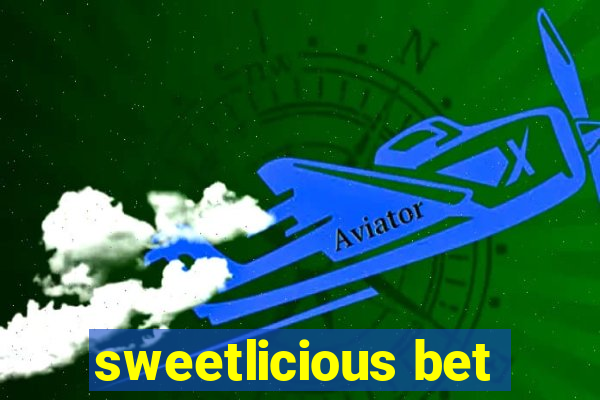 sweetlicious bet